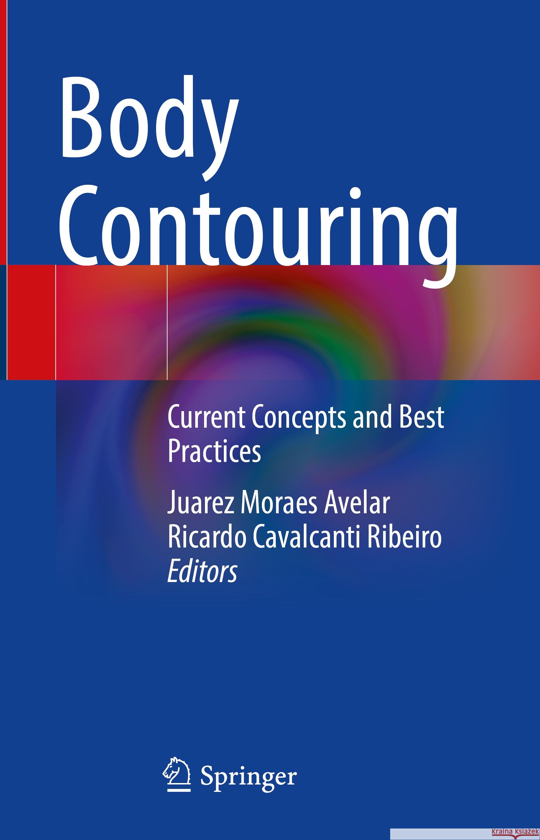 Body Contouring: Current Concepts and Best Practices Juarez Moraes Avelar Ricardo Cavalcant 9783031428012 Springer - książka