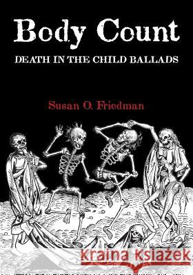 Body Count: Death in the Child Ballads Susan O. Friedman 9781935243823 Loomis House Press - książka