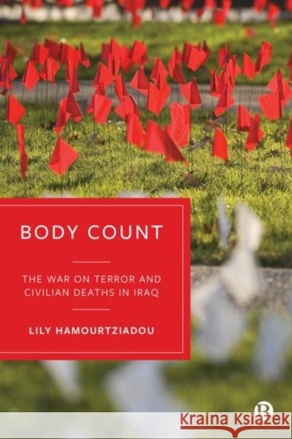 Body Count: The War on Terror and Civilian Deaths in Iraq Lily Hamourtziadou 9781529206722 Bristol University Press - książka