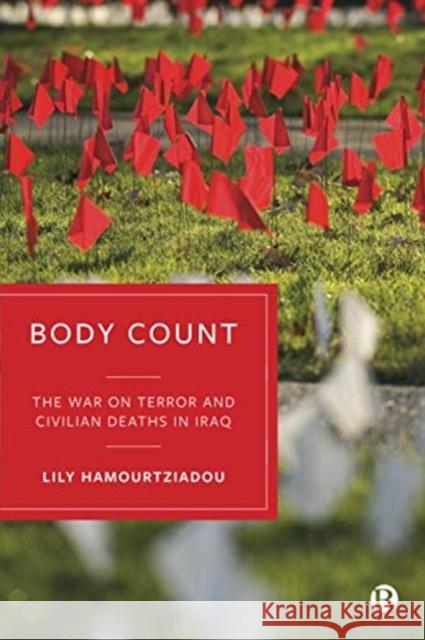 Body Count: The War on Terror and Civilian Deaths in Iraq Lily Hamourtziadou 9781529206739 Bristol University Press - książka