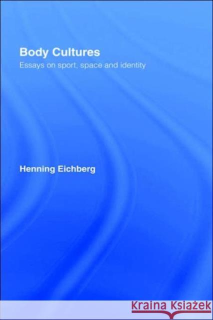 Body Cultures: Essays on Sport, Space & Identity by Henning Eichberg Bale, John 9780415172325 Routledge - książka