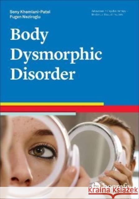 Body Dysmorphic Disorder Neziroglu, Fugen 9780889375000 Hogrefe Publishing - książka