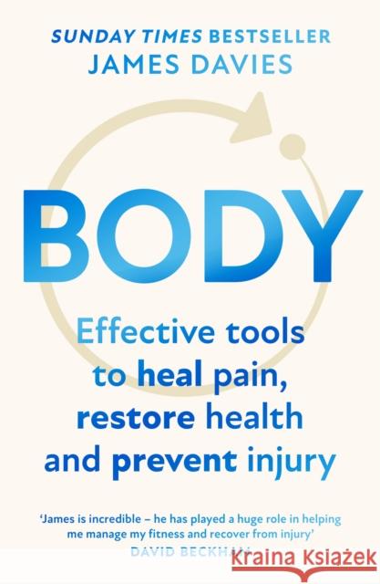 Body: Effective Tools to Heal Pain, Restore Health and Prevent Injury James Davies 9780008524104 HarperCollins Publishers - książka