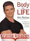 Body for Life: 12 Weeks to Mental and Physical Strength Bill Phillips Michael D'Orso 9780060193393 HarperCollins Publishers