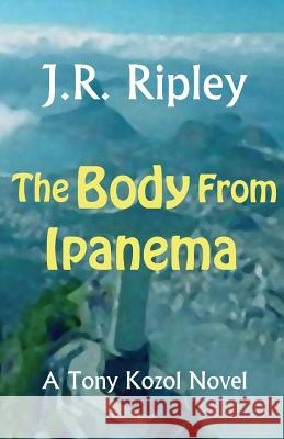 Body From Ipanema Ripley, J. R. 9781492921400 Createspace - książka