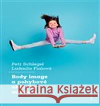 Body image a pohybové aktivity mládeže Petr Schlegel 9788024654065 Karolinum - książka