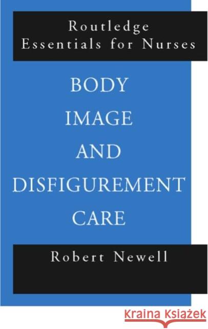 Body Image and Disfigurement Care Robert Newell 9780415225977 Routledge - książka