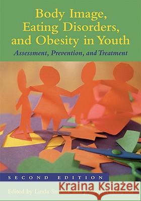 Body Image, Eating Disorders, and Obesity in Youth : Assessment, Prevention, and Treatment Linda Smolak 9781433804052 American Psychological Association (APA) - książka