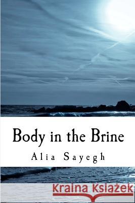Body in the Brine Alia Sayeg 9781470163877 Createspace - książka