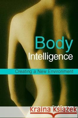 Body Intelligence: Creating a New Environment Ged Sumner 9781848190269 Jessica Kingsley Publishers - książka