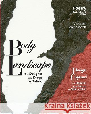 Body Landscape: The Delights and Dregs of Dating Veronica Michalowski Juan Luis Ramirez Veonica Michalowski 9781732533608 One Plus One - książka