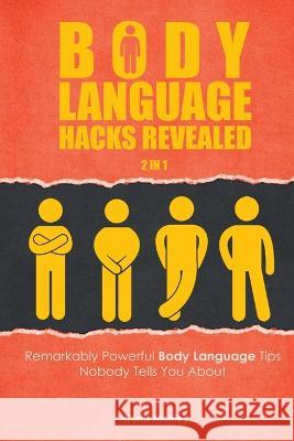 Body Language Hacks Revealed 2 In 1: Remarkably Powerful Body Language Tips Nobody Tells You About Curtis Manley, Patrick Magana 9781646960484 M & M Limitless Online Inc. - książka