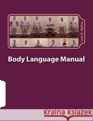 Body Language Manual Luis Ernesto Baltar 9781503035256 Createspace - książka