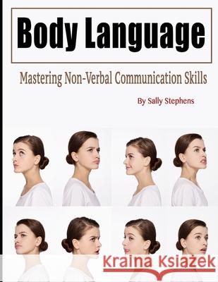 Body Language: Mastering Non-Verbal Communication Skills Sally Stephens 9781657775664 Independently Published - książka