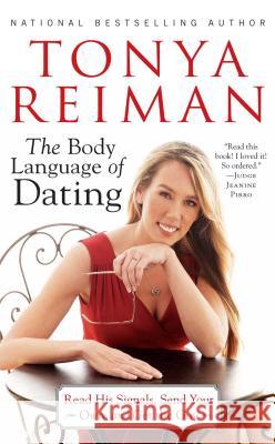 Body Language of Dating: Read His Signals, Send Your Own, and Get the Guy Reiman, Tonya 9781451624359 Gallery Books - książka