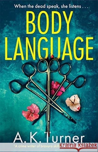 Body Language: The must-read forensic mystery set in Camden Town A. K. Turner 9781838770044 Zaffre - książka