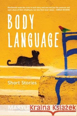 Body Language: Twelve unforgettable portraits of heartbreak and desire Marylee MacDonald 9781951479954 Grand Canyon Press - książka