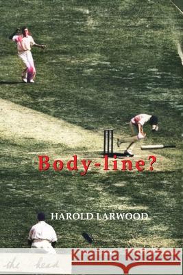 Body-line? Harold Larwood 9781922473004 ETT Imprint - książka