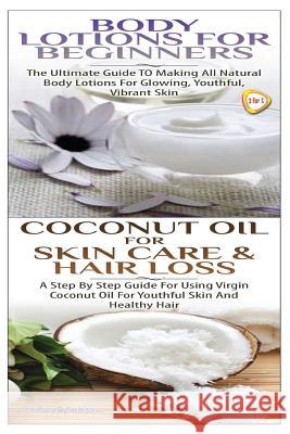 Body Lotions for Beginners & Coconut Oil for Skin Care & Hair Loss Lindsey Pylarinos 9781505994285 Createspace - książka