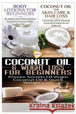 Body Lotions for Beginners & Coconut Oil for Skin Care & Hair Loss & Coconut Oil & Weight Loss for Beginners Lindsey Pylarinos 9781507508053 Createspace - książka