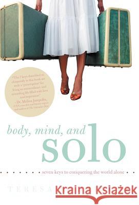 Body, Mind, and Solo: Seven Keys to Conquering the World Alone Rodriguez, Teresa 9781452550688 Balboa Press - książka