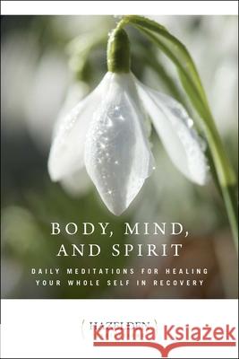 Body, Mind, and Spirit: Daily Meditations Anonymous 9781568380773 Hazelden Publishing & Educational Services - książka