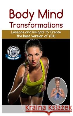 Body Mind Transformations: Lessons and Insights to Create the Best Version of You Shelton Matsey Matt Jennings Samantha Nicole 9781729043295 Independently Published - książka