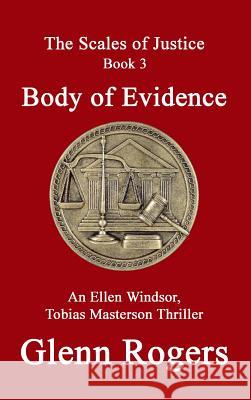 Body of Evidence: An Ellen Windsor, Tobias Masterson Thriller Glenn Rogers 9780998648309 Simpson & Brook, Publishers - książka