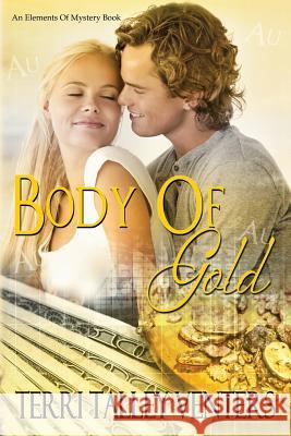 Body Of Gold Venters, Terri Talley 9781540795946 Createspace Independent Publishing Platform - książka