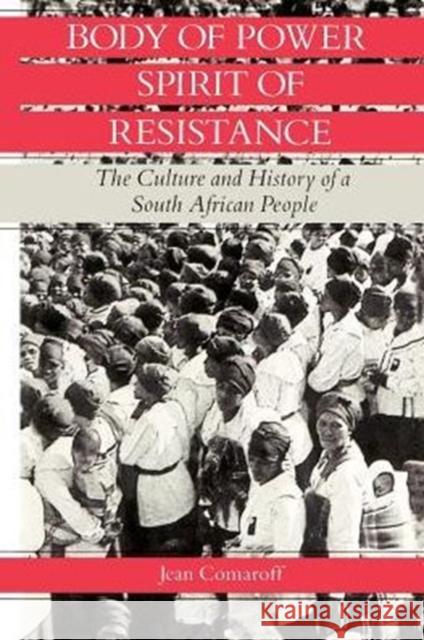 Body of Power, Spirit of Resistance: The Culture and History of a South African People Comaroff, Jean 9780226114231 University of Chicago Press - książka