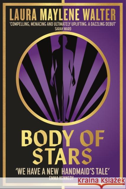 Body of Stars: Searing and thought-provoking - the most addictive novel you'll read all year Laura Maylene Walter 9781529349214 Hodder & Stoughton - książka