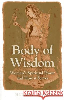 Body of Wisdom – Women`s Spiritual Power and How it Serves Hilary Hart 9781780996967 Collective Ink - książka