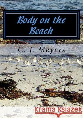 Body on the Beach Catherine J. Meyers 9781517222567 Createspace Independent Publishing Platform - książka