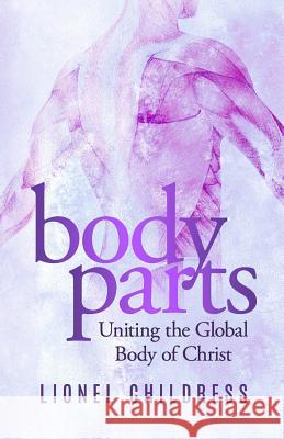 Body Parts: Becoming the Unified Body of Christ Lionel Childress 9781945793325 Sermon to Book - książka