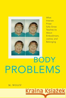 Body Problems: Body Problems M. Wolff 9781478028789 Duke University Press - książka