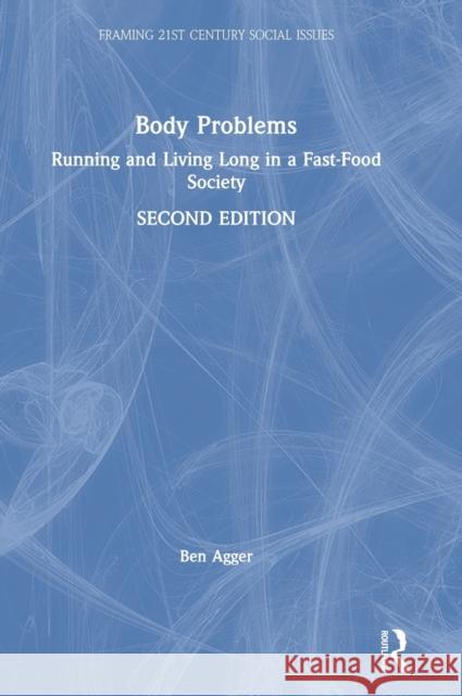 Body Problems: Running and Living Long in a Fast-Food Society Ben Agger 9781138658745 Routledge - książka