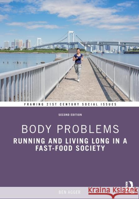 Body Problems: Running and Living Long in a Fast-Food Society Ben Agger 9781138658752 Routledge - książka