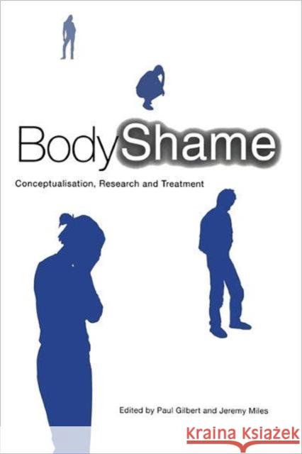 Body Shame: Conceptualisation, Research and Treatment Gilbert, Paul 9781583911662 Routledge - książka