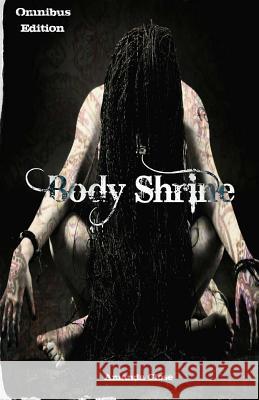 Body Shrine: Omnibus Edition Amanda Close 9781502401533 Createspace - książka