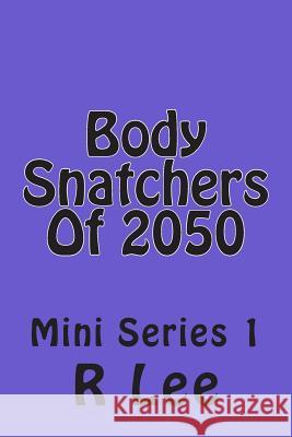 Body Snatchers Of 2050: Mini Series 1 Lynn, J. 9781499326604 Createspace - książka