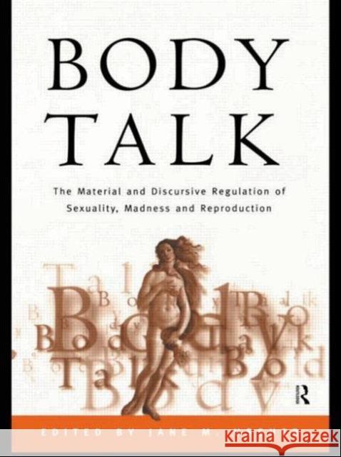 Body Talk: The Material and Discursive Regulation of Sexuality, Madness and Reproduction Ussher, Jane 9780415153645 Routledge - książka