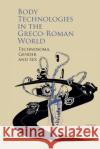 Body Technologies in the Greco-Roman World  9781802078602 Liverpool University Press