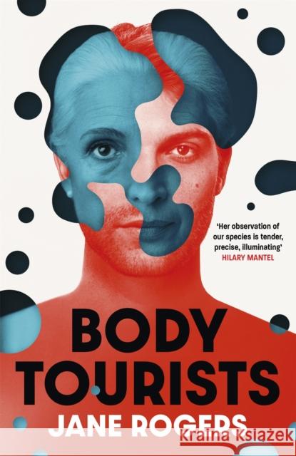 Body Tourists: The gripping, thought-provoking new novel from the Booker-longlisted author of The Testament of Jessie Lamb Jane Rogers 9781529392975 Hodder & Stoughton - książka
