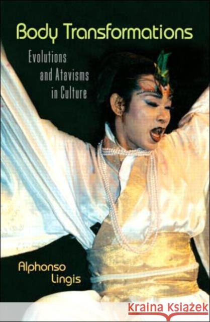 Body Transformations: Evolutions and Atavisms in Culture Lingis, Alphonso 9780415973670 Routledge - książka