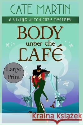 Body Under the Cafe: A Viking Witch Cozy Mystery Cate Martin   9781958606346 Ratatoskr Press - książka