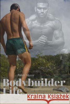 BodyBuilder Life Peter Slater 9780359926770 Lulu.com - książka