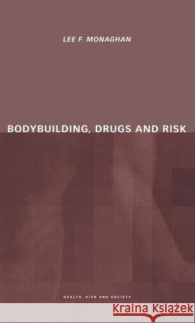 Bodybuilding, Drugs and Risk Lee Monaghan 9780415226820 Routledge - książka