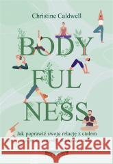 Bodyfulness Christine Caldwell, Ewelina Gałdecka 9788381324717 Zwierciadło - książka