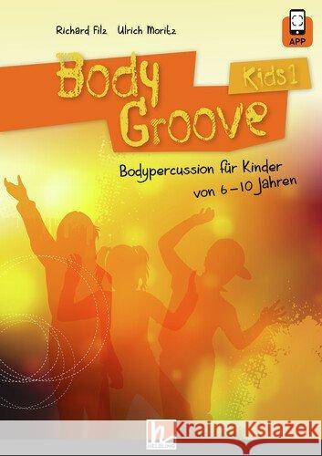 BodyGroove Kids 1, m. CD-ROM : Bodypercussion für Kinder von 6-10 Jahren Filz, Richard; Moritz, Ulrich 9783862271016 Helbling Esslingen Musik - książka