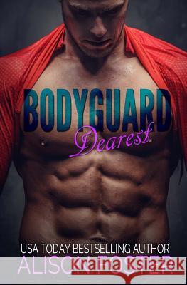 Bodyguard Dearest Alison Foster 9781530288014 Createspace Independent Publishing Platform - książka